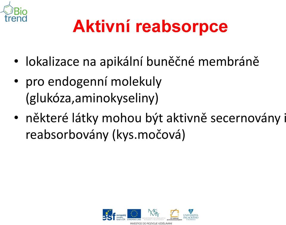 (glukóza,aminokyseliny) některé látky mohou