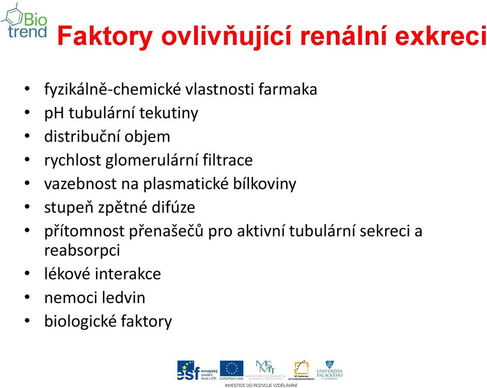 na plasmatické bílkoviny stupeň zpětné difúze přítomnost přenašečů pro aktivní