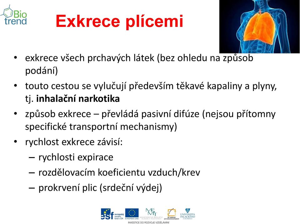 inhalační narkotika způsob exkrece převládá pasivní difúze (nejsou přítomny specifické