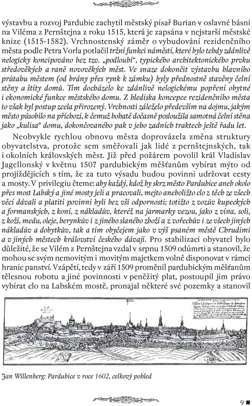 podloubí, typického architektonického prvku středověkých a raně novověkých měst.