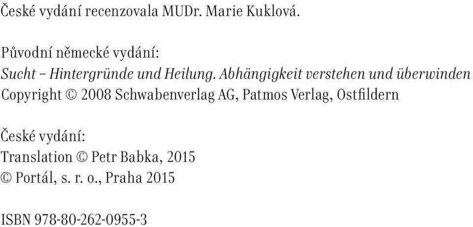 Abhängigkeit verstehen und überwinden Copyright 2008 Schwabenverlag AG,
