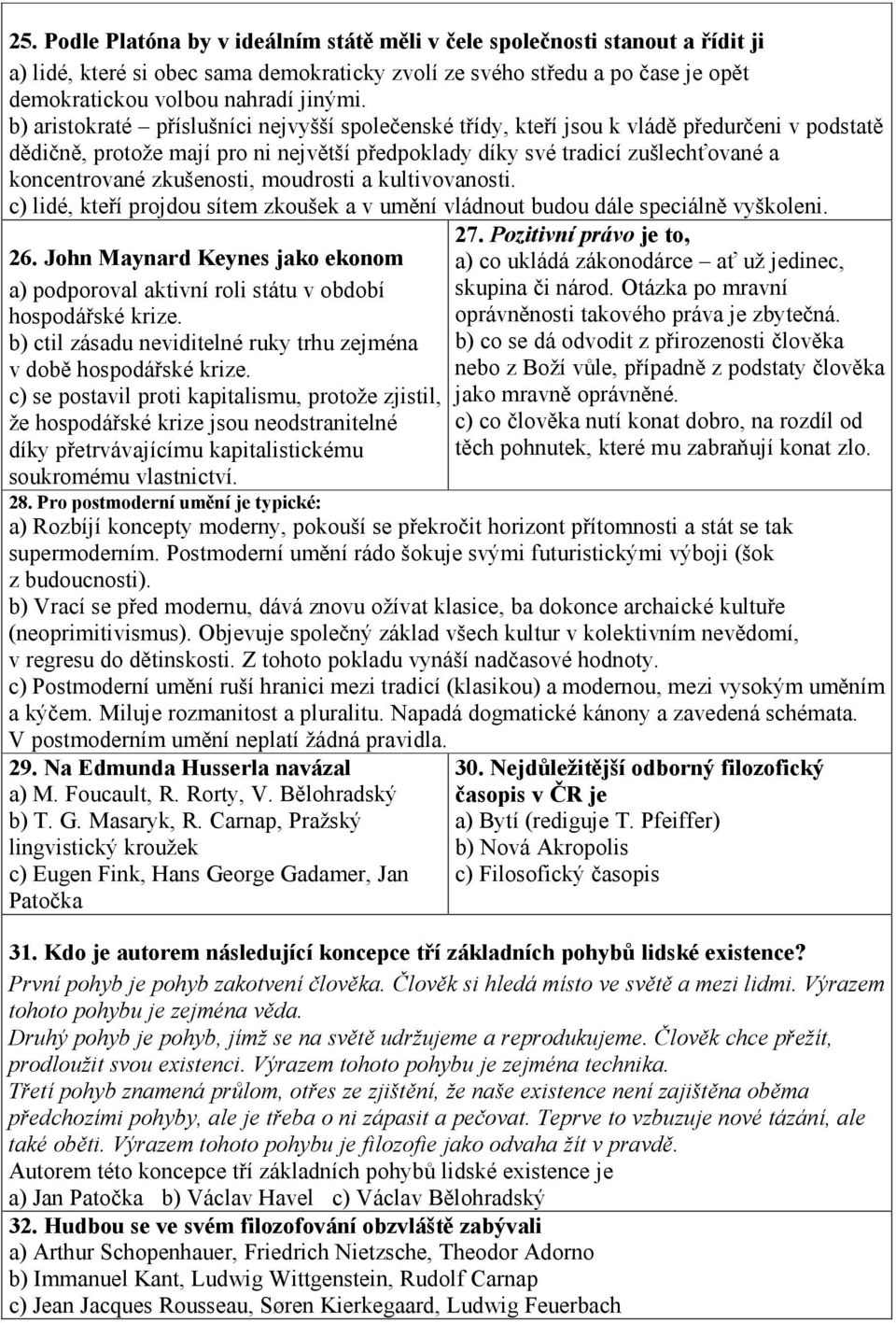 zkušenosti, moudrosti a kultivovanosti. c) lidé, kteří projdou sítem zkoušek a v umění vládnout budou dále speciálně vyškoleni. 26.