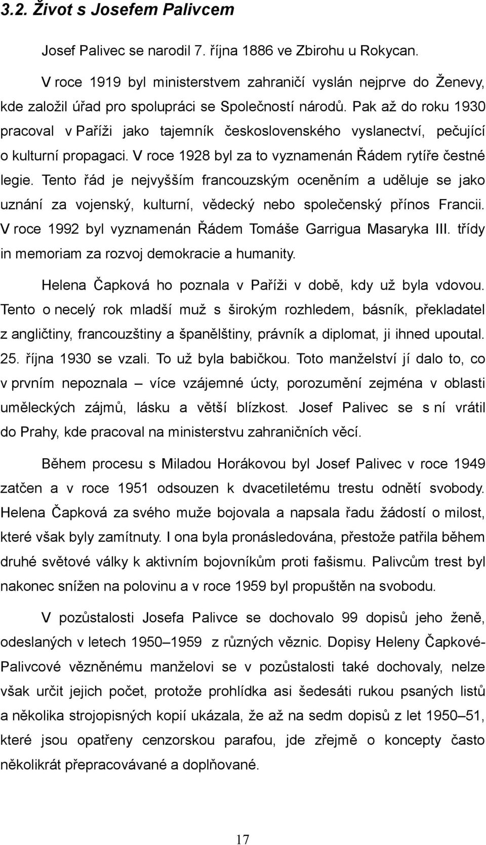 Pak až do roku 1930 pracoval v Paříži jako tajemník československého vyslanectví, pečující o kulturní propagaci. V roce 1928 byl za to vyznamenán Řádem rytíře čestné legie.