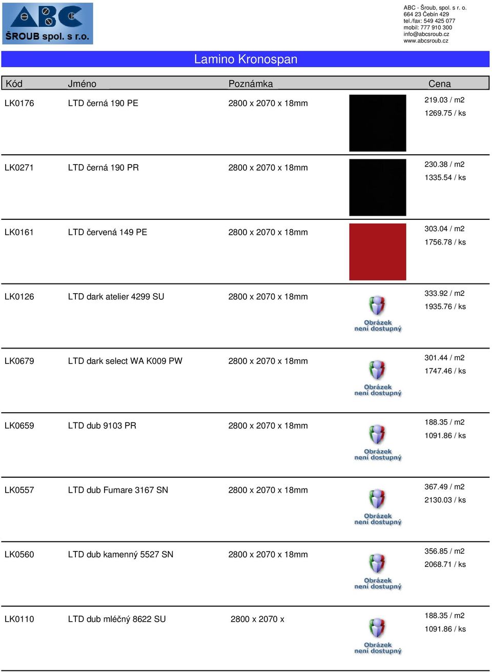 76 / ks LK0679 LTD dark select WA K009 PW 1747.46 / ks LK0659 LTD dub 9103 PR 188.35 / m2 1091.