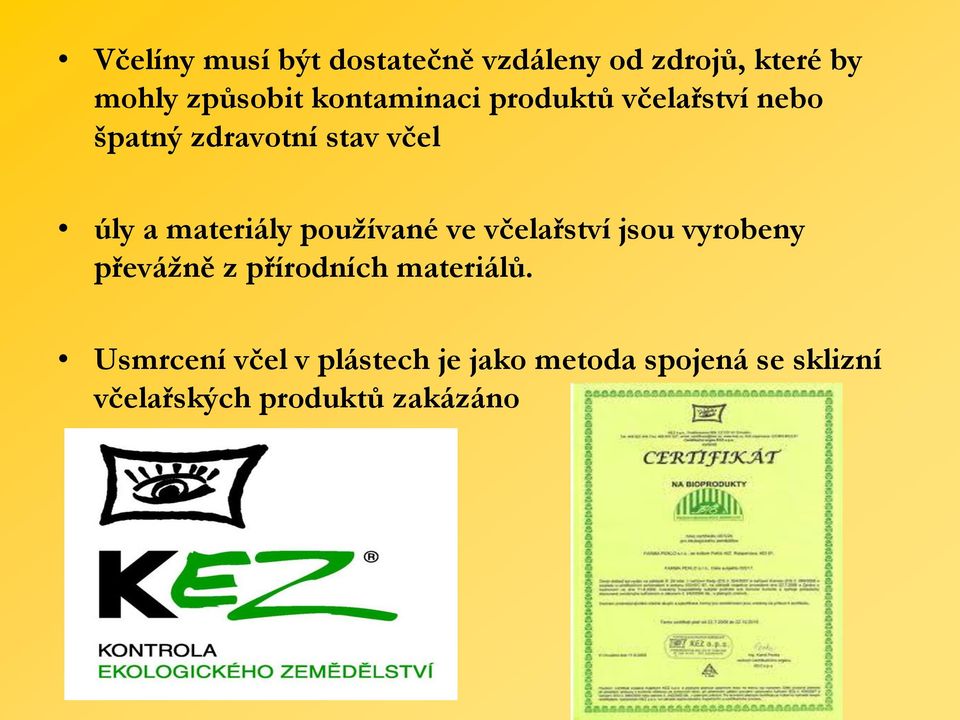 materiály používané ve včelařství jsou vyrobeny převážně z přírodních
