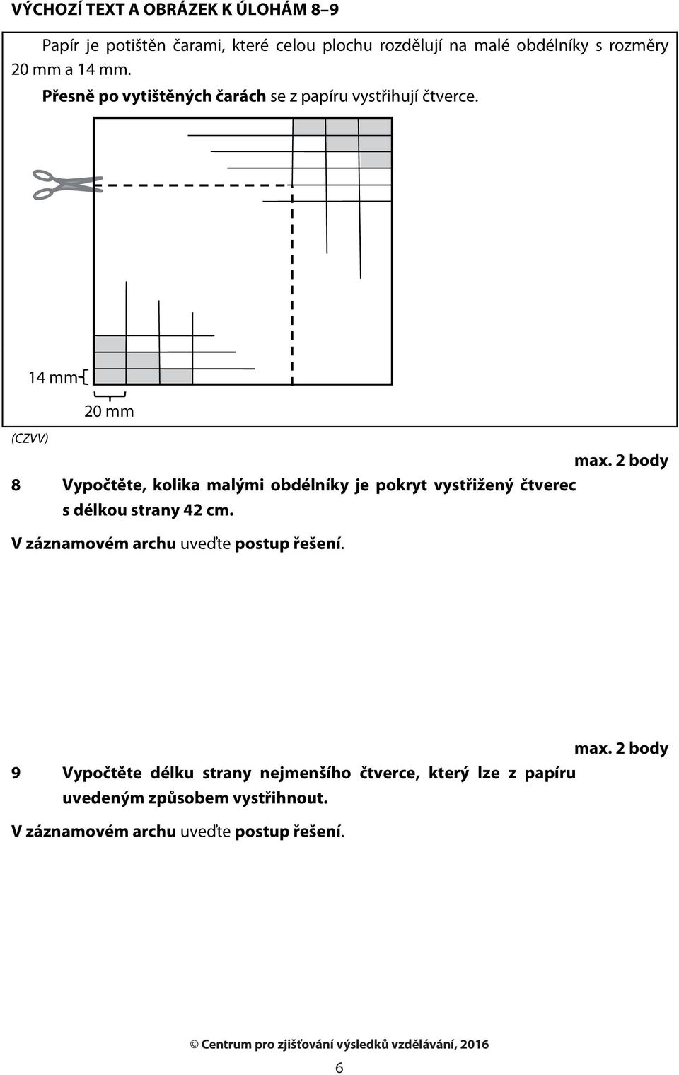 2 body 8 Vypočtěte, kolika malými obdélníky je pokryt vystřižený čtverec s délkou strany 42 cm.