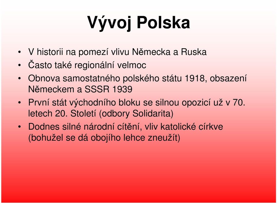 východního bloku se silnou opozicí už v 70. letech 20.