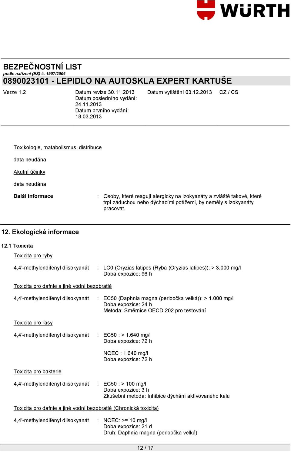 000 mg/l Doba expozice: 96 h Toxicita pro dafnie a jiné vodní bezobratlé : EC50 (Daphnia magna (perloočka velká)): > 1.