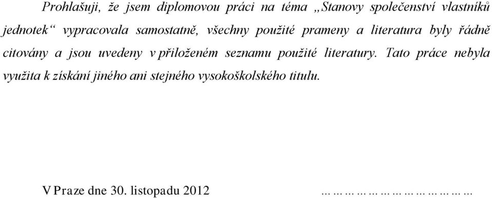 citovány a jsou uvedeny v přiloženém seznamu použité literatury.