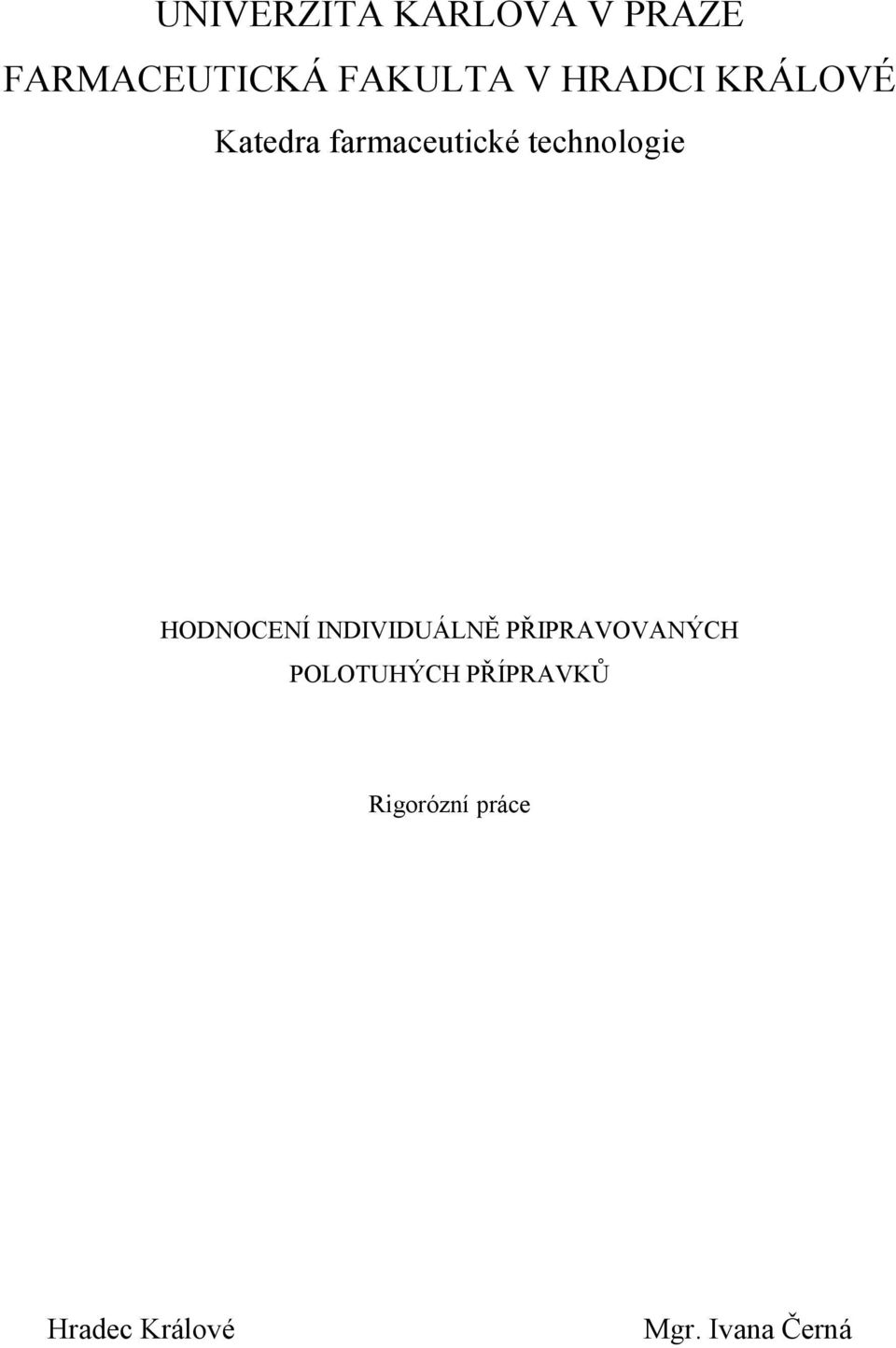 HODNOCENÍ INDIVIDUÁLNĚ PŘIPRAVOVANÝCH POLOTUHÝCH
