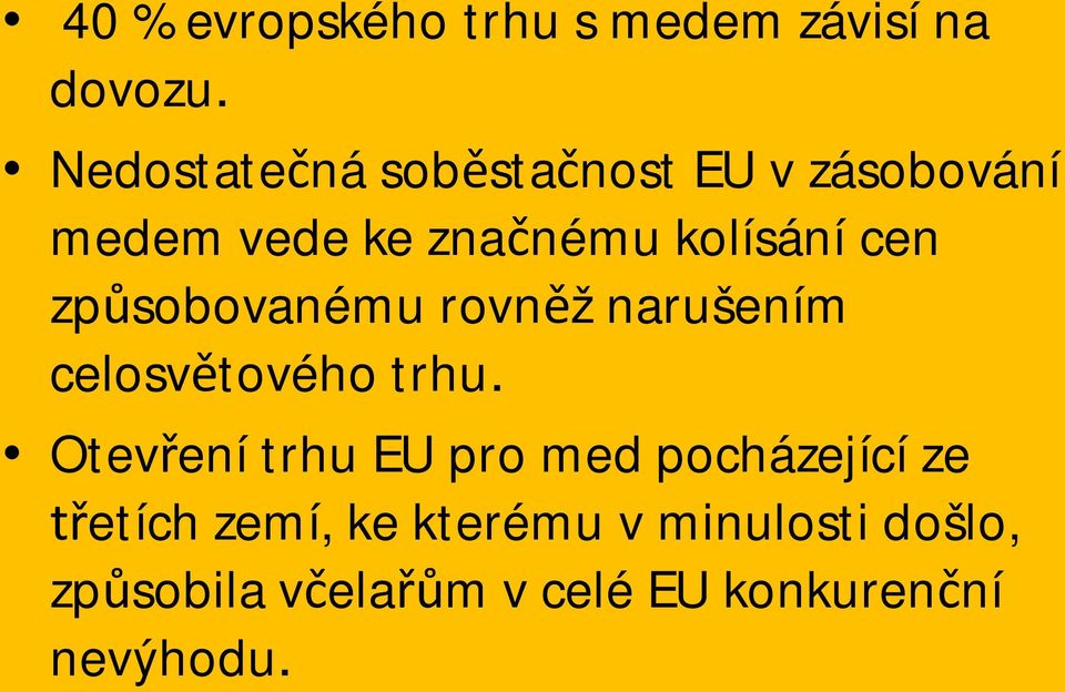 cen zp sobovanému rovn ž narušením celosv tového trhu.
