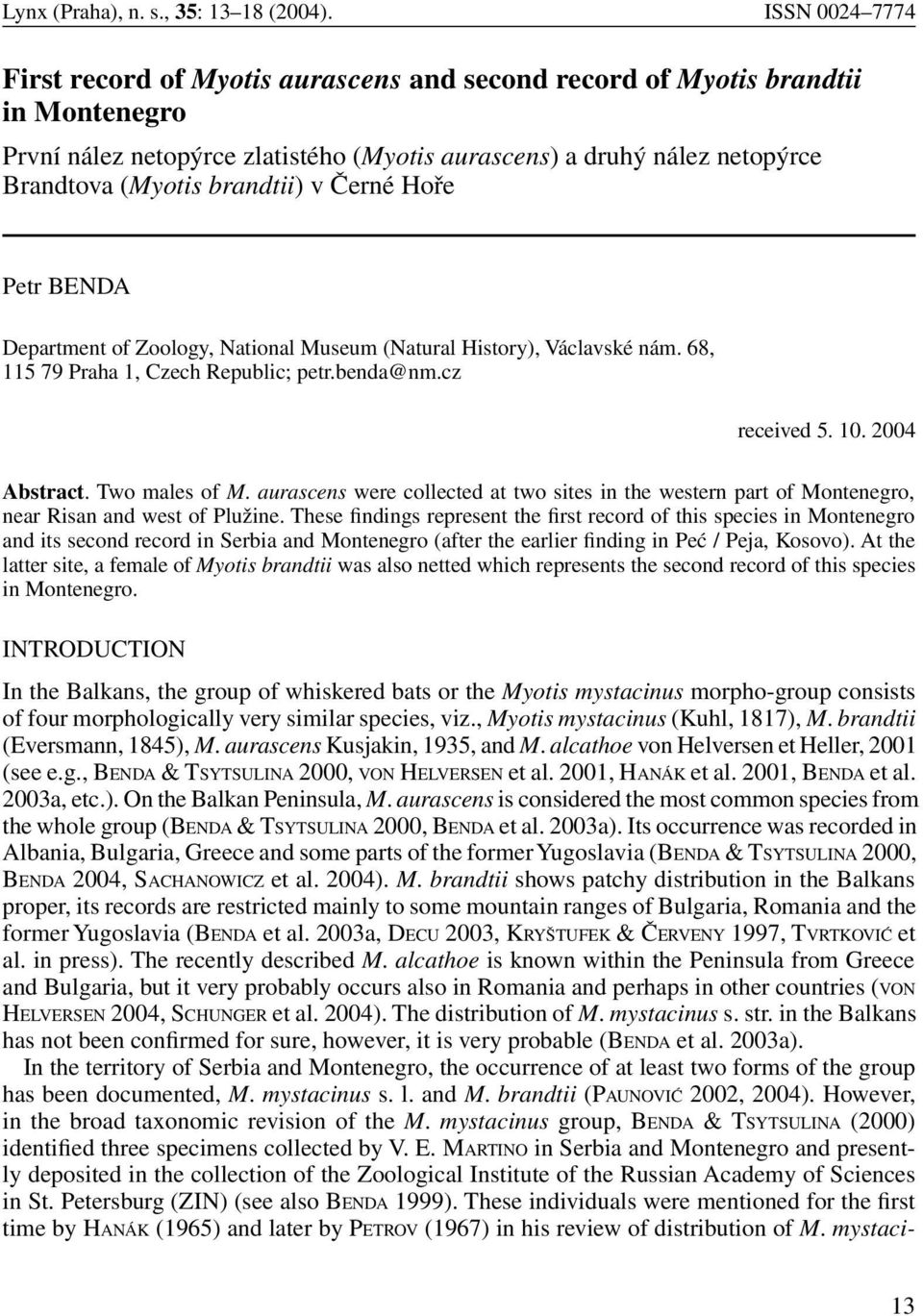 brandtii) v Černé Hoře Petr BENDA Department of Zoology, National Museum (Natural History), Václavské nám. 68, 115 79 Praha 1, Czech Republic; petr.benda@nm.cz received 5. 10. 2004 Abstract.