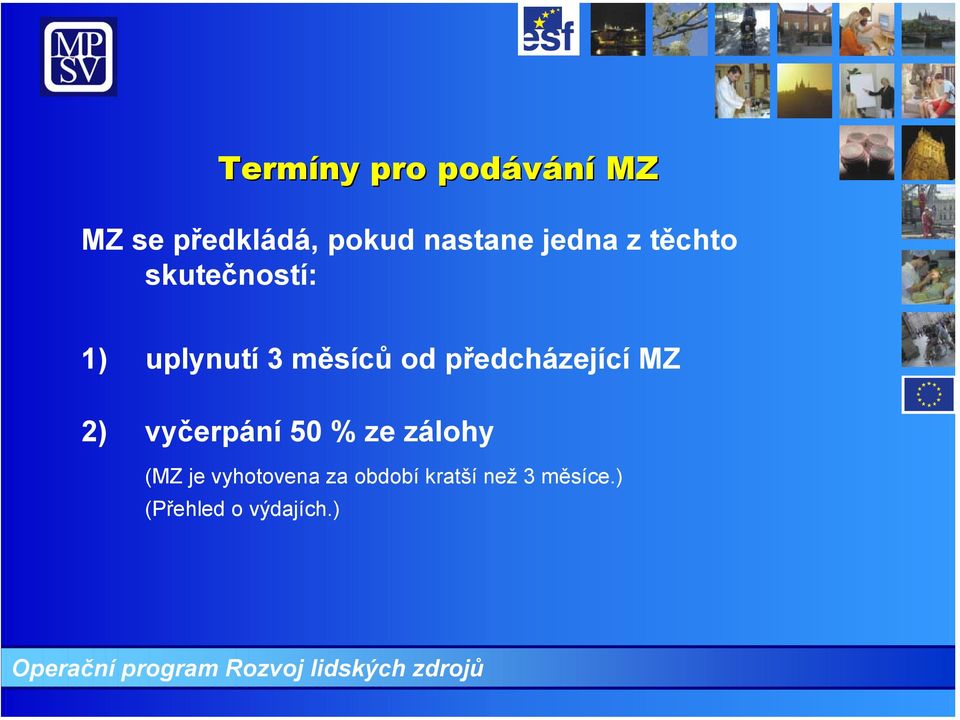 předcházející MZ 2) vyčerpání 50 % ze zálohy (MZ je