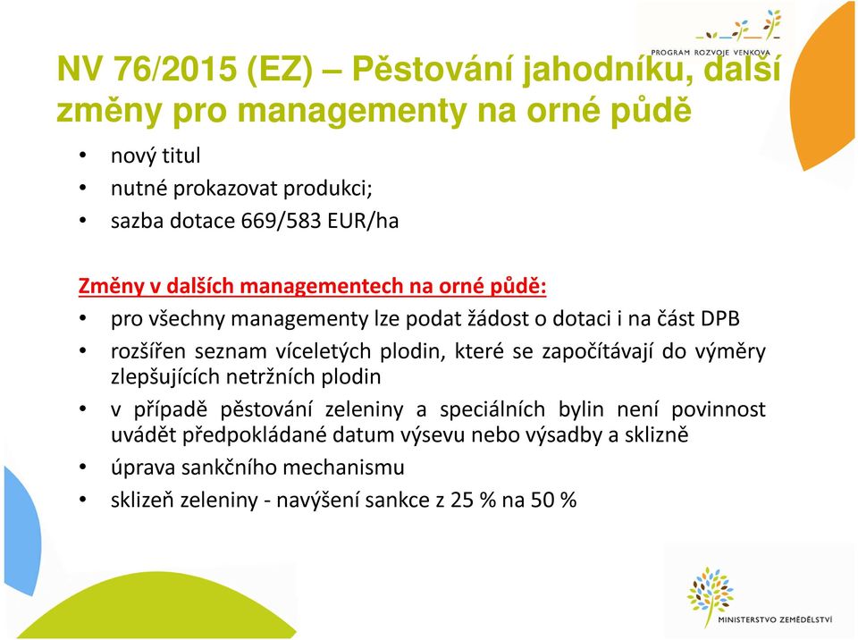 víceletých plodin, které se započítávají do výměry zlepšujících netržních plodin v případě pěstování zeleniny a speciálních bylin není