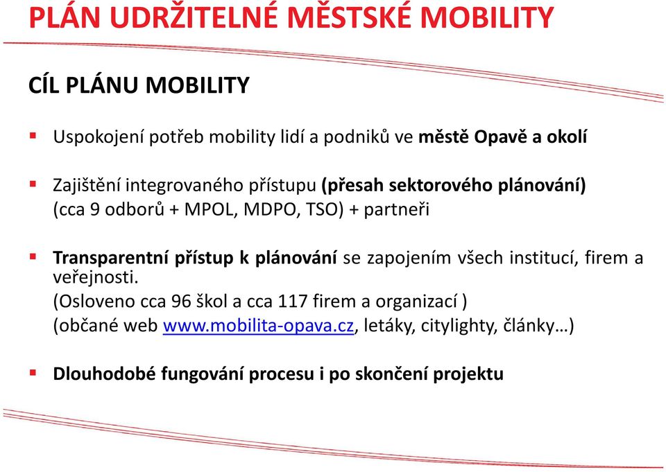 přístup k plánování se zapojením všech institucí, firem a veřejnosti.