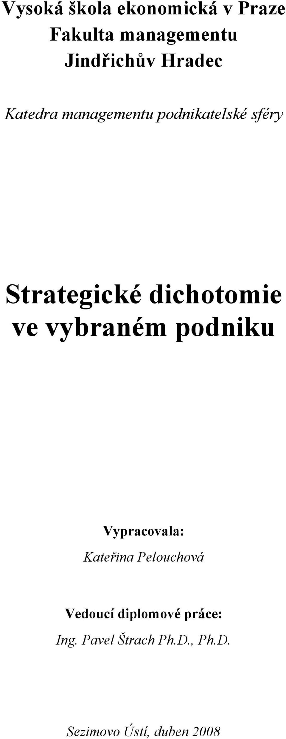 dichotomie ve vybraném podniku Vypracovala: Kateřina Pelouchová