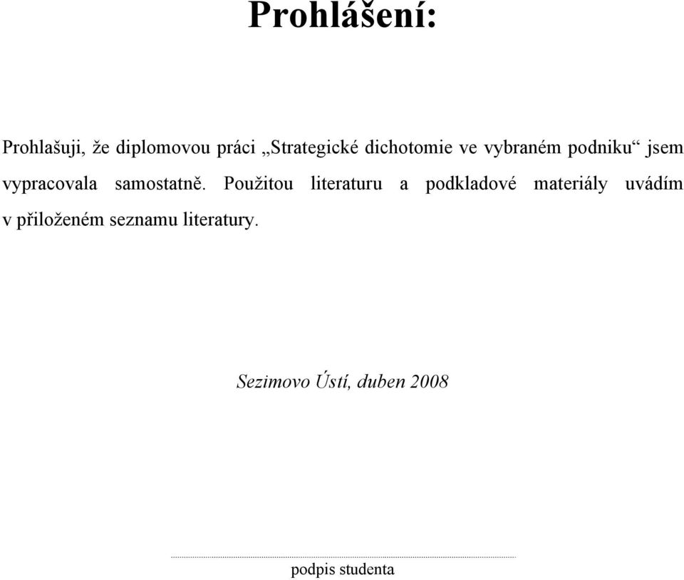 Použitou literaturu a podkladové materiály uvádím v