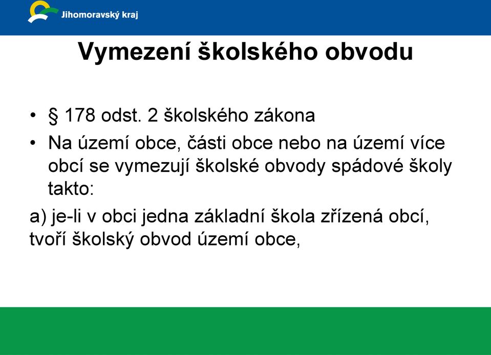 více obcí se vymezují školské obvody spádové školy takto: