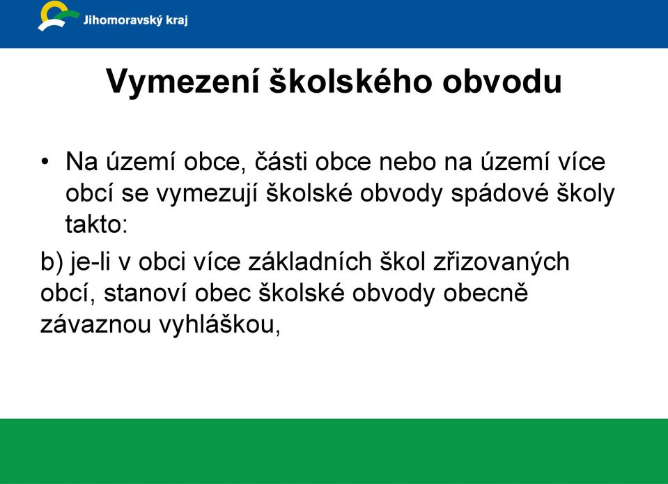 školy takto: b) je-li v obci více základních škol