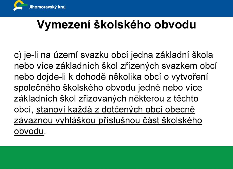 společného školského obvodu jedné nebo více základních škol zřizovaných některou z těchto