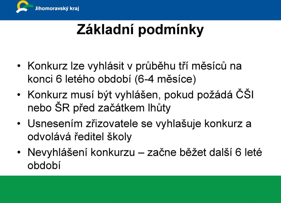 nebo ŠR před začátkem lhůty Usnesením zřizovatele se vyhlašuje konkurz a