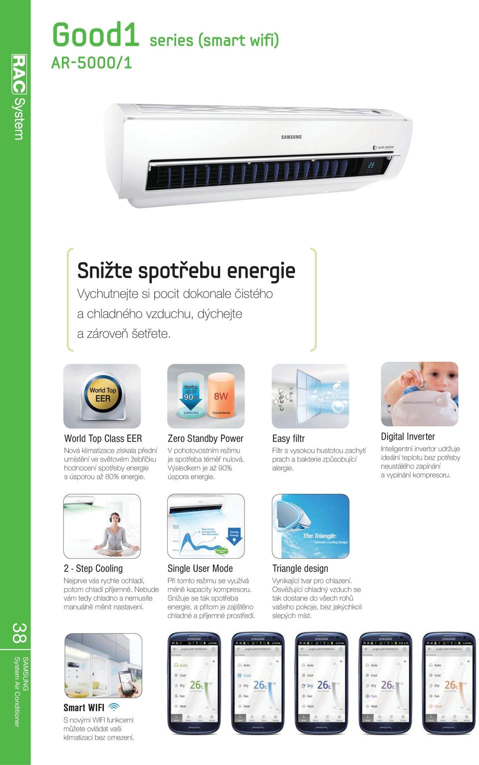 2 - Step Cooling Nejprve vás rychle ochladí, potom chladí příjemně. Nebude vám tedy chladno a nemusíte manuálně měnit nastavení.