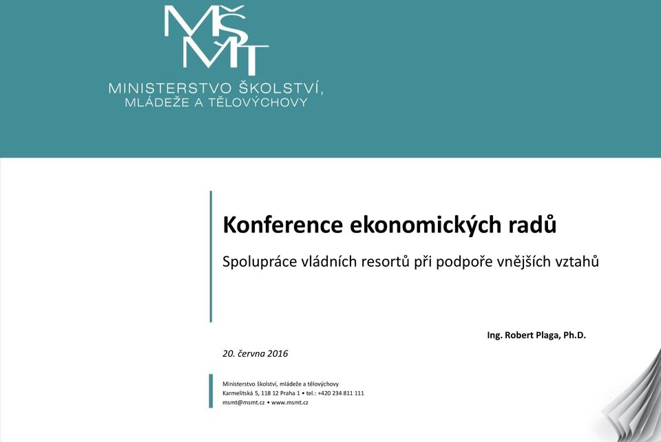 D. 1 Ministerstvo školství, mládeže a tělovýchovy Karmelitská