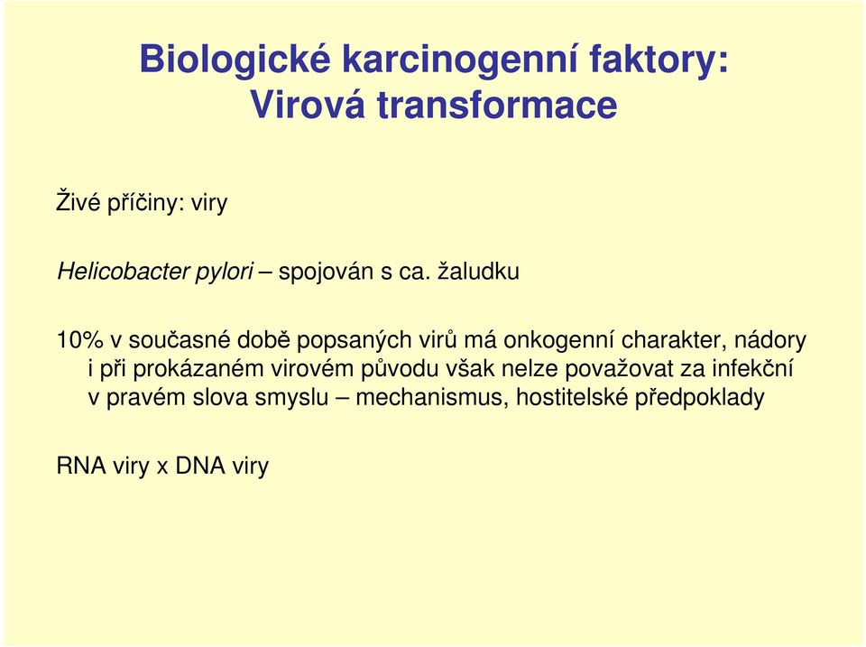 žaludku 10% v současné době popsaných virů má onkogenní charakter, nádory i při