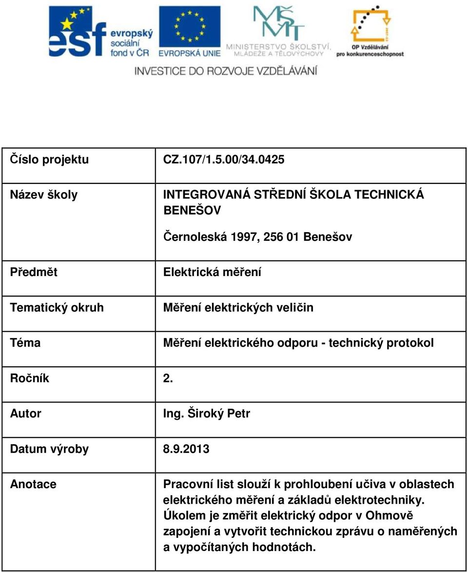 okruh Měření elektrických veličin Téma Měření elektrického odporu - technický protokol Ročník 2. Autor Ing.