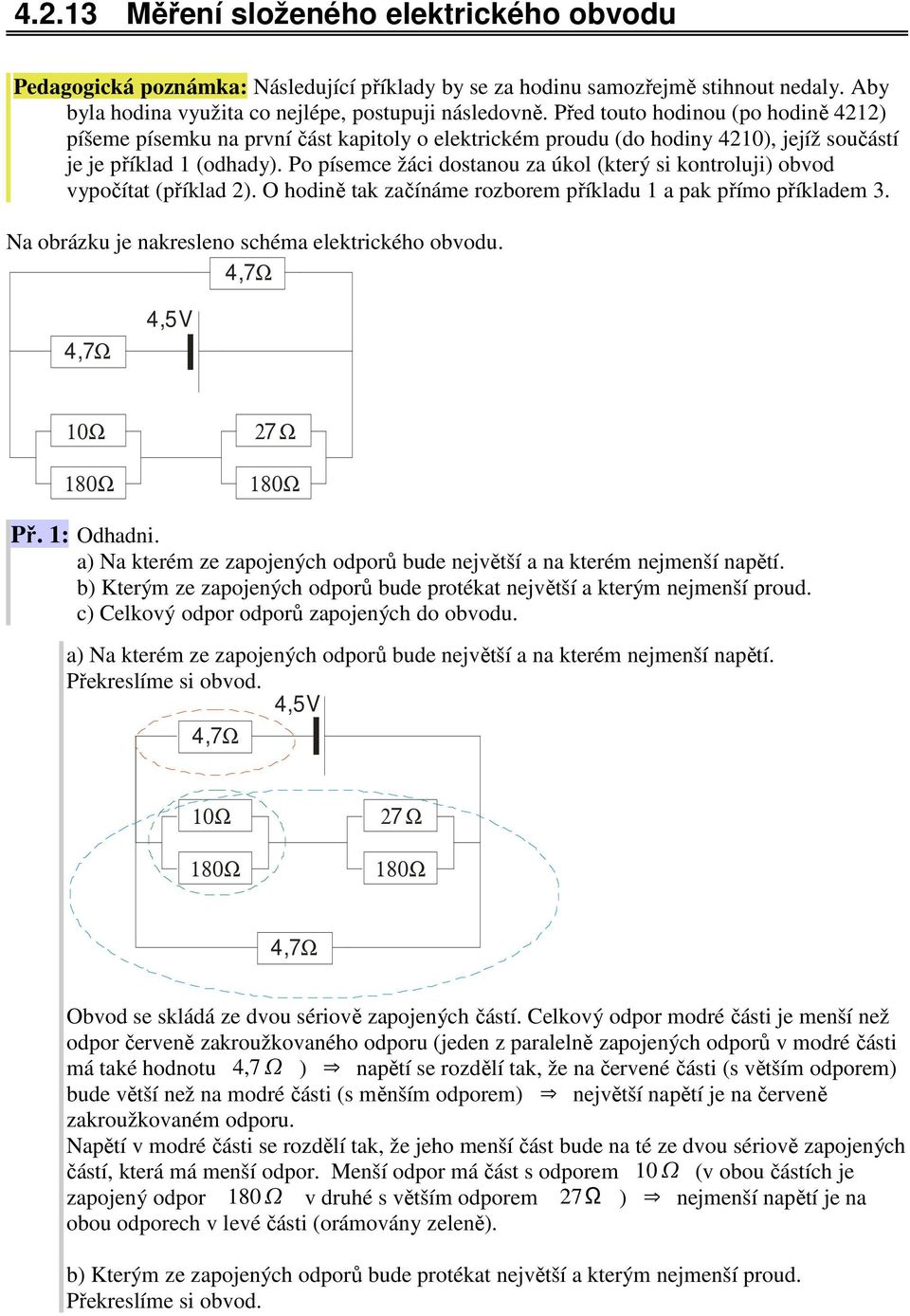 Po písemce žáci dostanou za úkol (který si kontroluji) obvod vypočítat (příklad 2). O hodině tak začínáme rozborem příkladu 1 a pak přímo příkladem 3.