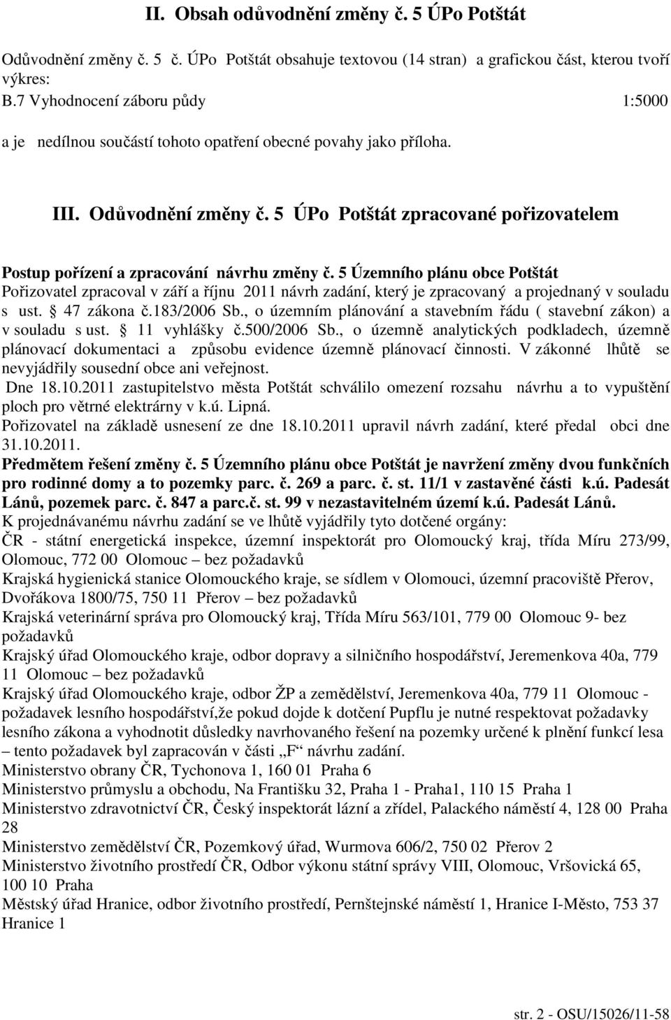 5 ÚPo Potštát zpracované pořizovatelem Postup pořízení a zpracování návrhu změny č.