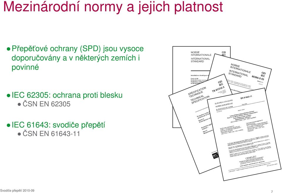 některých zemích i povinné IEC 62305: ochrana proti