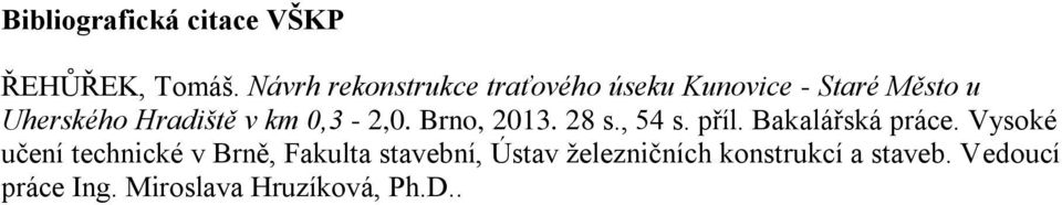 v km 0,3-2,0. Brno, 2013. 28 s., 54 s. příl. Bakalářská práce.