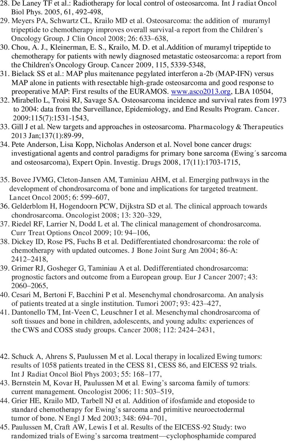 S., Krailo, M. D. et al.addition of muramyl tripeptide to chemotherapy for patients with newly diagnosed metastatic osteosarcoma: a report from the Children's Oncology Group.