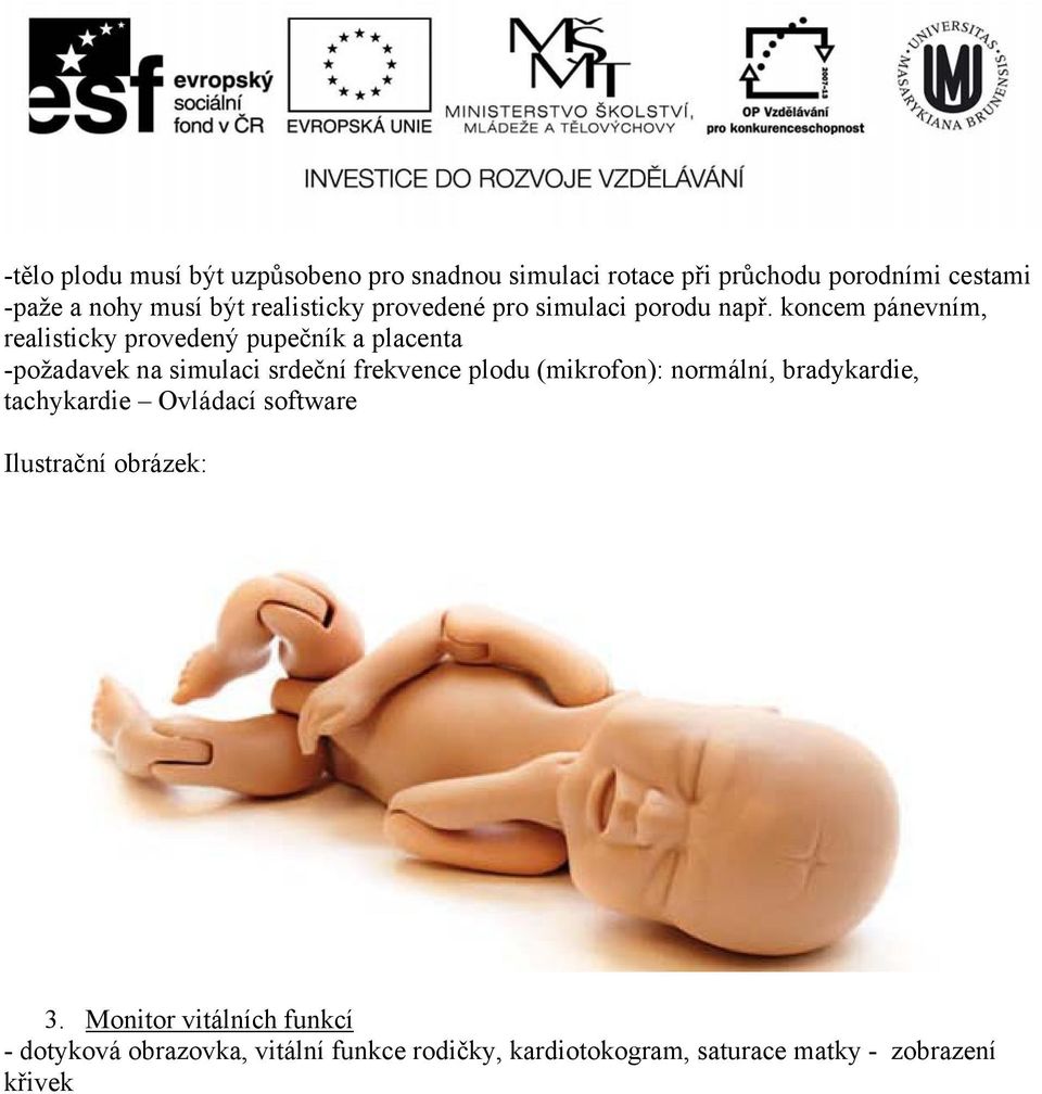 koncem pánevním, realisticky provedený pupečník a placenta -požadavek na simulaci srdeční frekvence plodu (mikrofon):