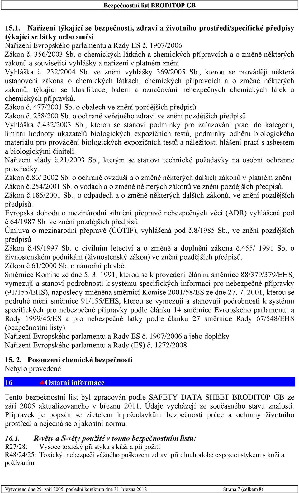 , kterou se provádějí některá ustanovení zákona o chemických látkách, chemických přípravcích a o změně některých zákonů, týkající se klasifikace, balení a označování nebezpečných chemických látek a