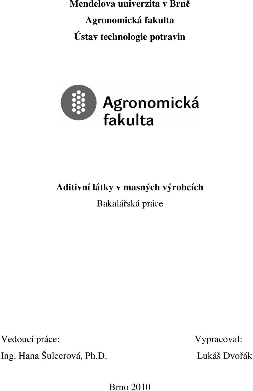 masných výrobcích Bakalářská práce Vedoucí práce: