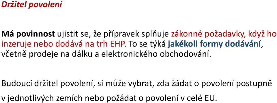 To se týká jakékoli formy dodávání, včetně prodeje na dálku a elektronického