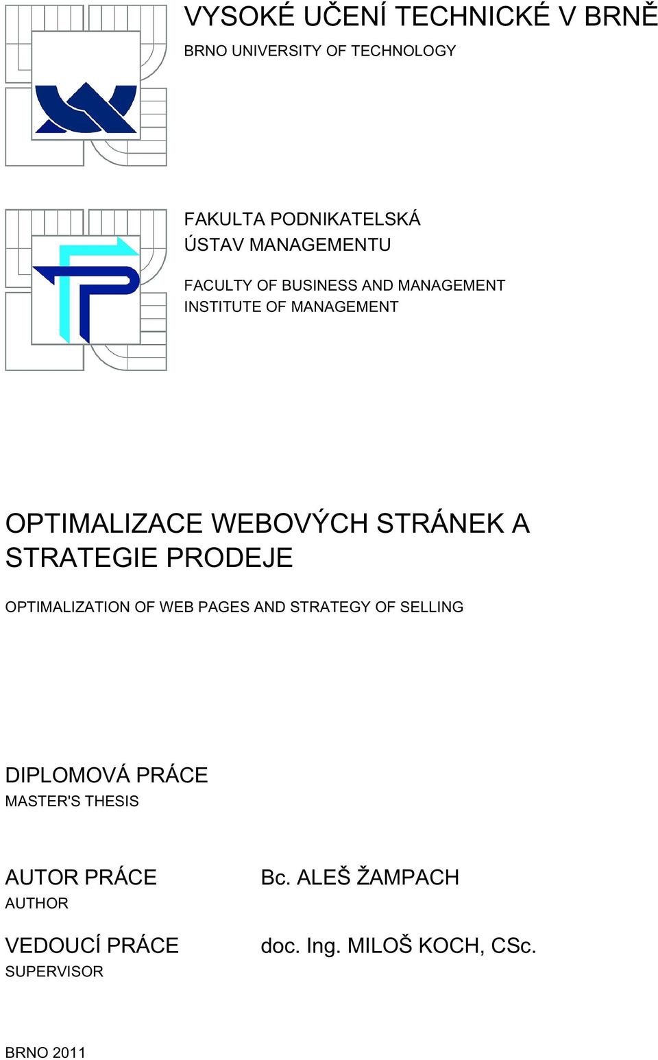 STRÁNEK A STRATEGIE PRODEJE OPTIMALIZATION OF WEB PAGES AND STRATEGY OF SELLING DIPLOMOVÁ PRÁCE