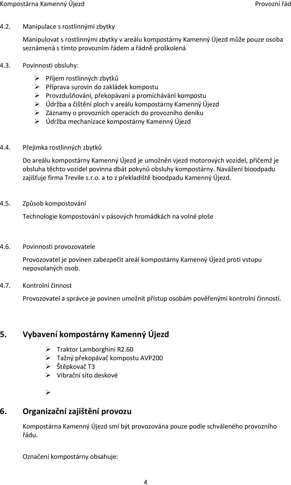 Záznamy o provozních operacích do provozního deníku Údržba mechanizace kompostárny Kamenný Újezd 4.