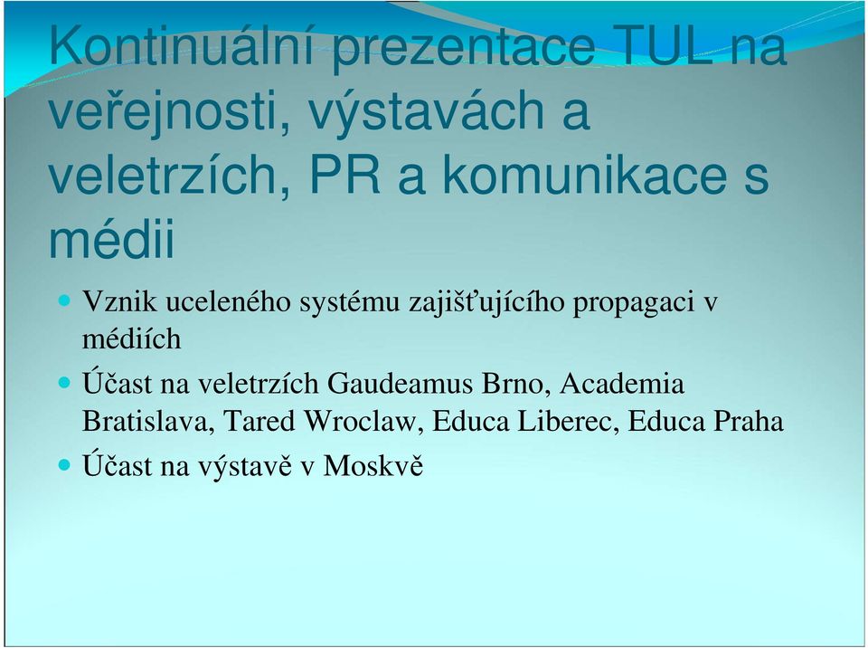 propagaci v médiích Účast na veletrzích Gaudeamus Brno, Academia