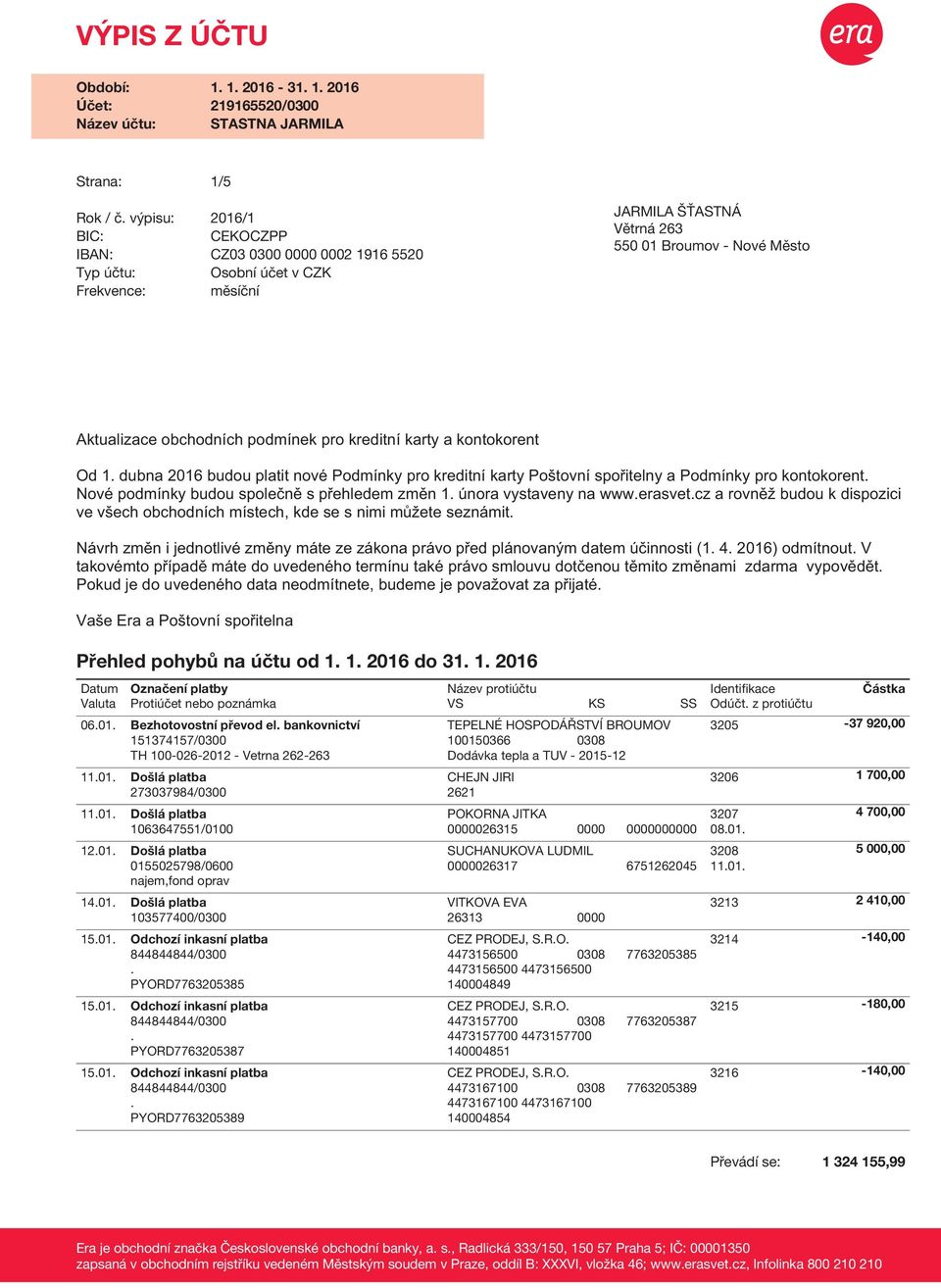 přehledem změn 1 února vystaveny na wwwerasvetcz a rovněž budou k dispozici ve všech obchodních místech, kde se s nimi můžete seznámit Návrh změn i jednotlivé změny máte ze zákona právo před