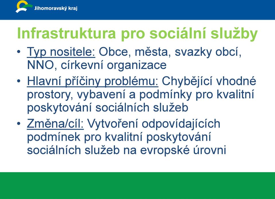 a podmínky pro kvalitní poskytování sociálních služeb Změna/cíl: Vytvoření