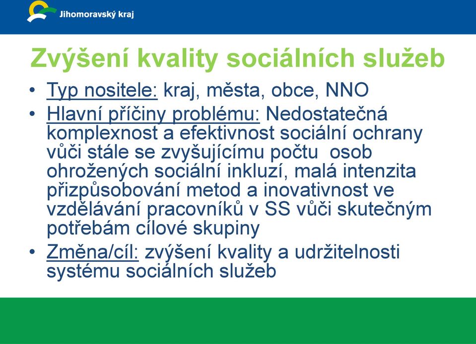 ohrožených sociální inkluzí, malá intenzita přizpůsobování metod a inovativnost ve vzdělávání