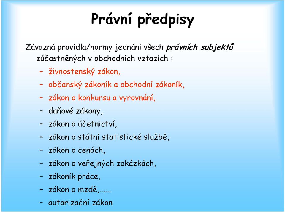 konkursu a vyrovnání, daňové zákony, zákon o účetnictví, zákon o státní statistické