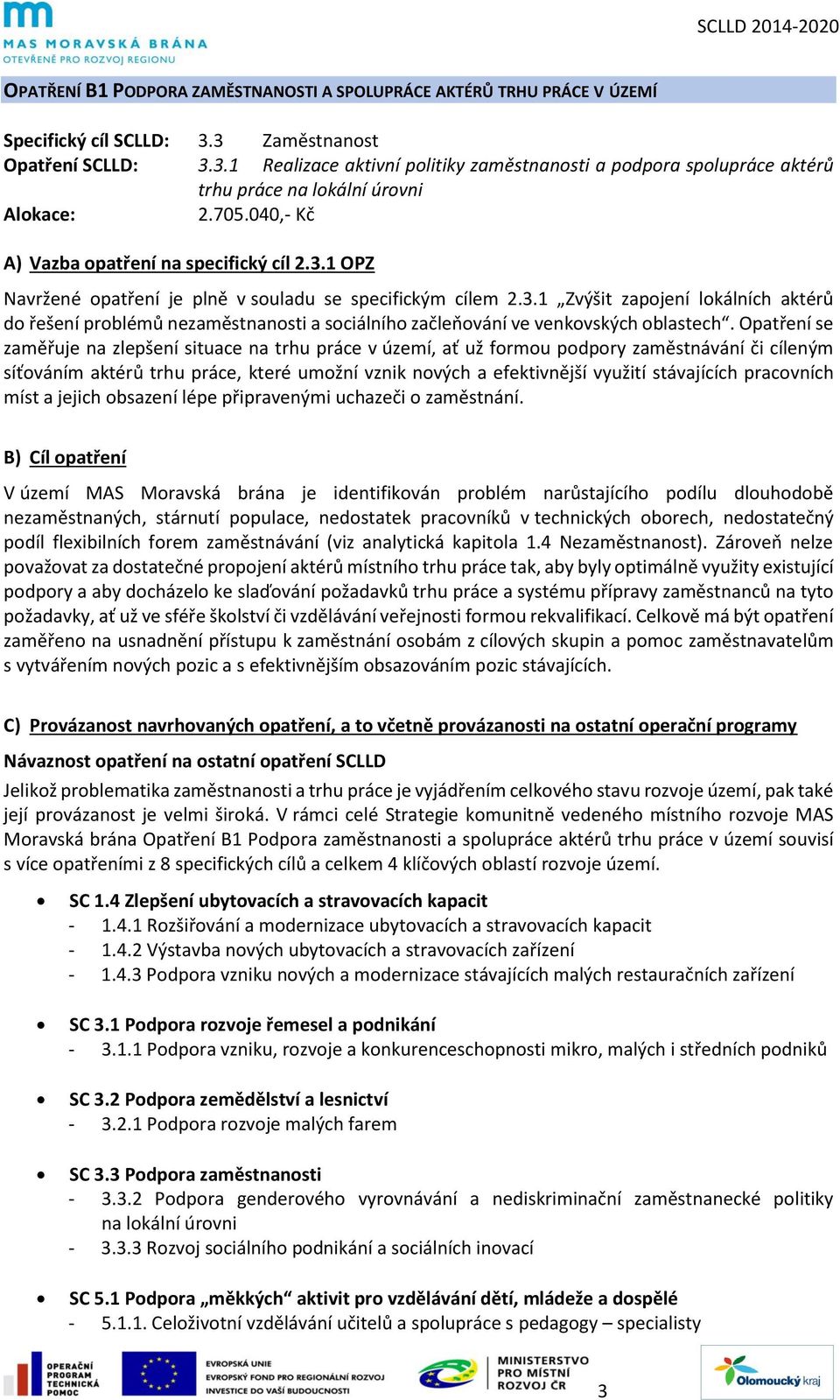 3.1 Zvýšit zapojení lokálních aktérů do řešení problémů nezaměstnanosti a sociálního začleňování ve venkovských oblastech.