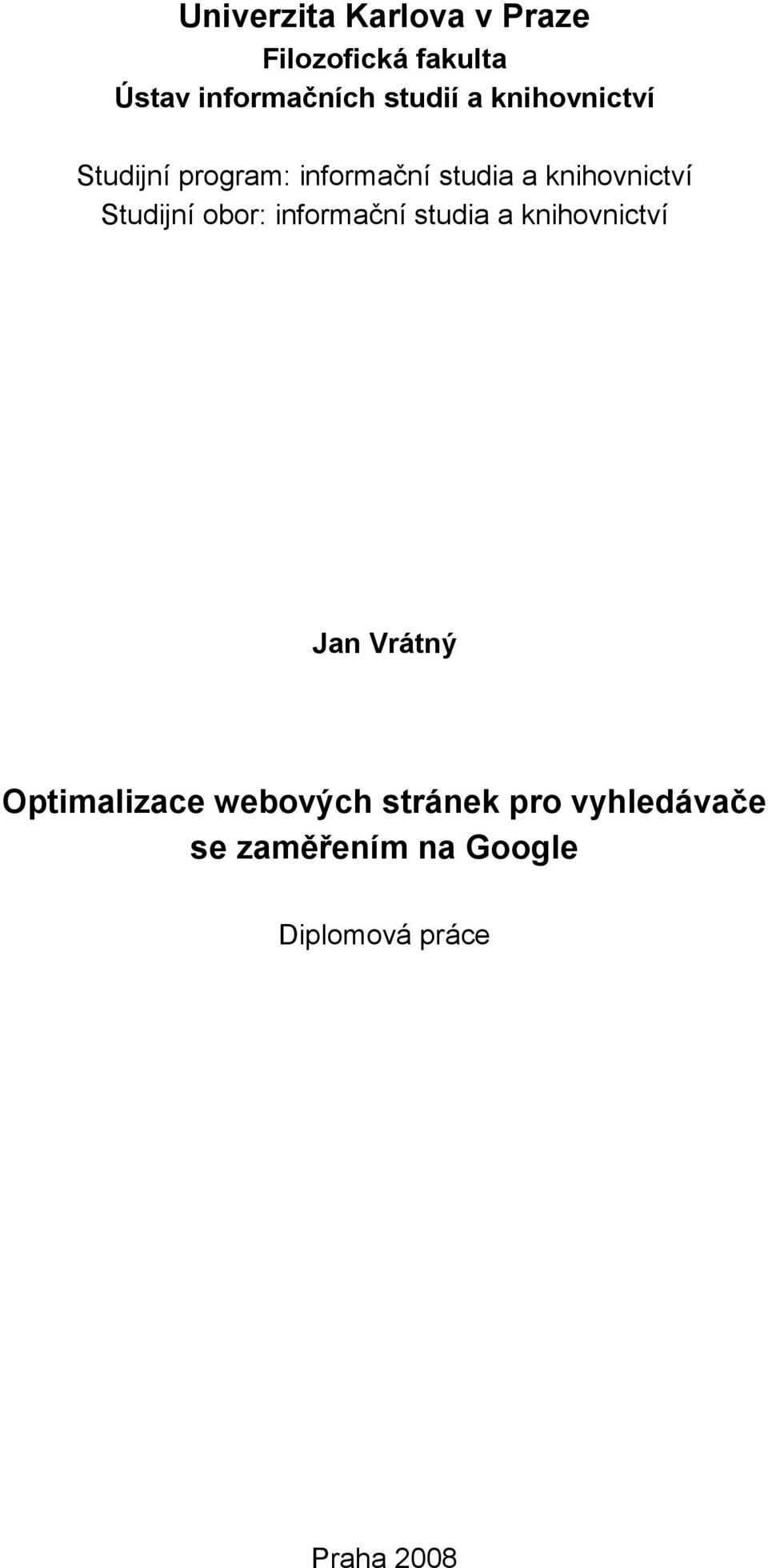 Studijní obor: informační studia a knihovnictví Jan Vrátný Optimalizace