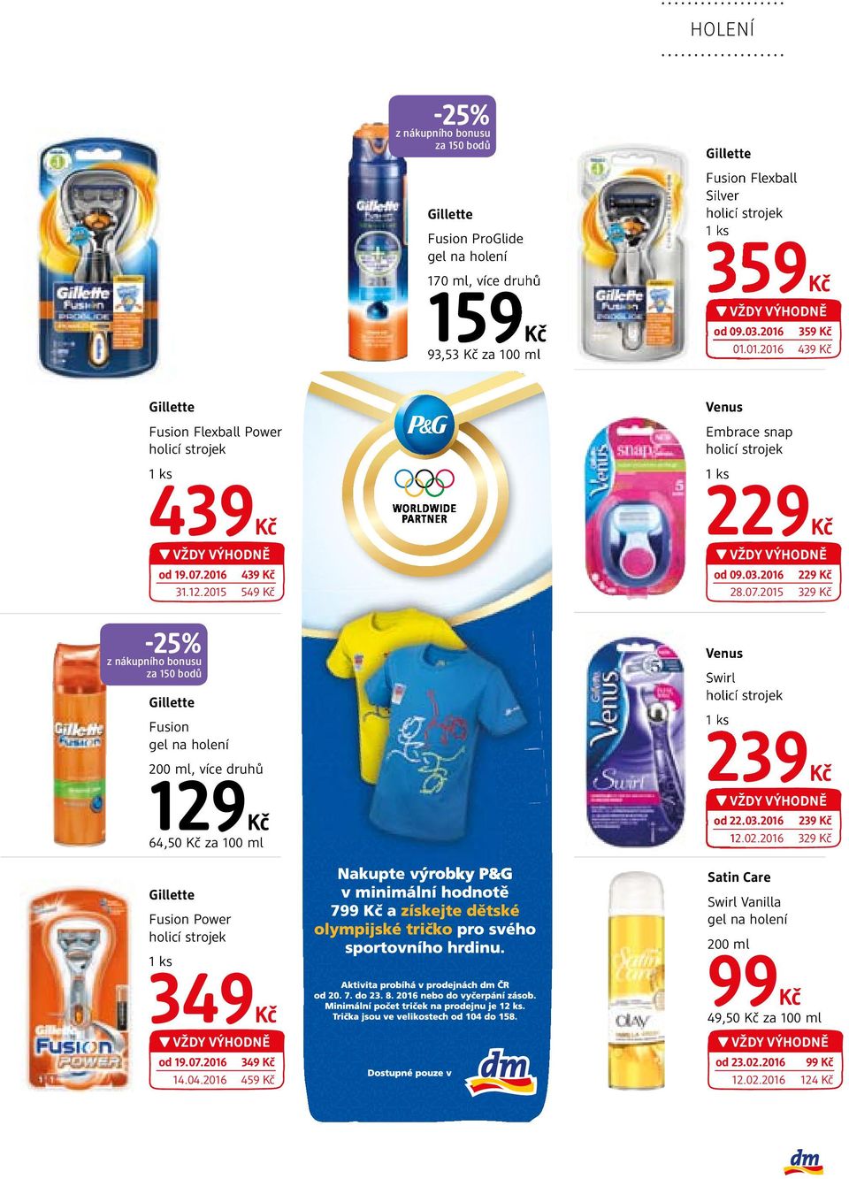 2015 549-25% z nákupního bonusu za 150 bodů Gillette Fusion gel na holení, více druhů 129 64,50 za 100 ml Gillette Fusion Power holicí strojek 349 od 19.07.2016 349 14.04.