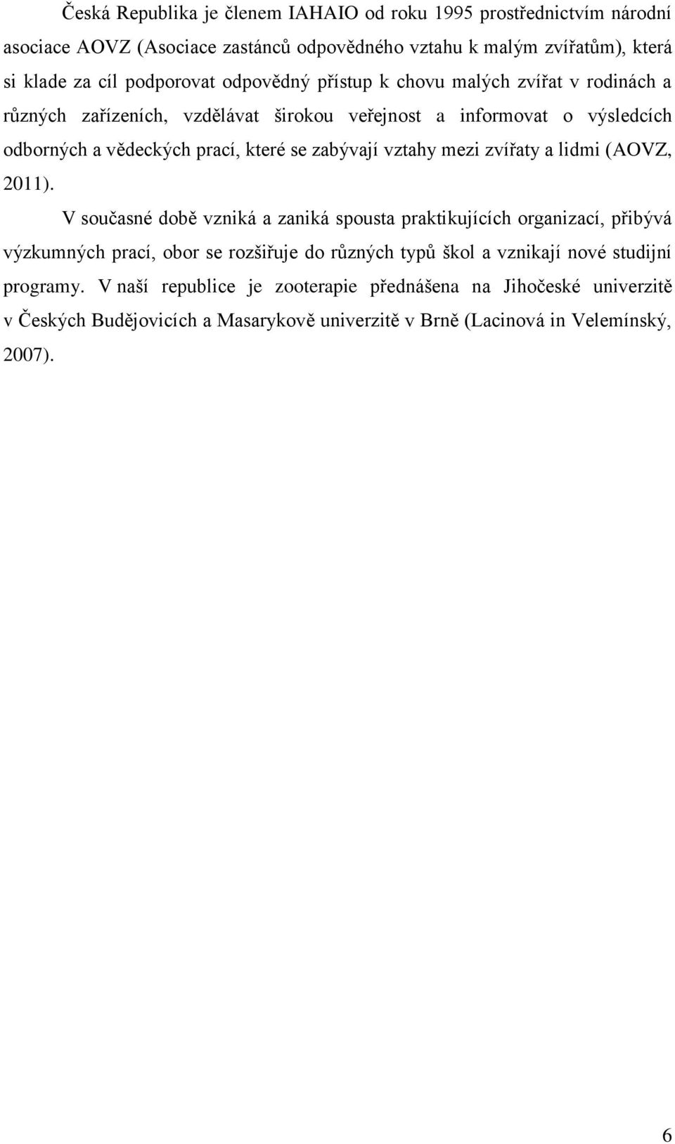 vztahy mezi zvířaty a lidmi (AOVZ, 2011).