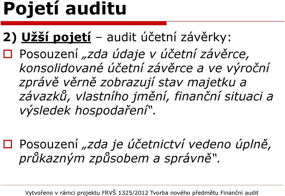 zobrazují stav majetku a závazků, vlastního jmění, finanční situaci a